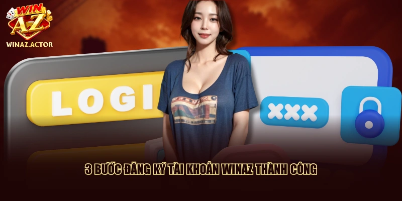 3 bước đăng ký tài khoản WinAZ thành công