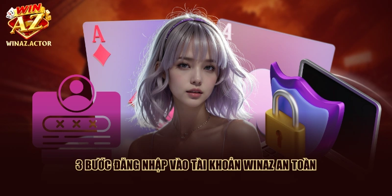 3 bước đăng nhập vào tài khoản WinAZ an toàn