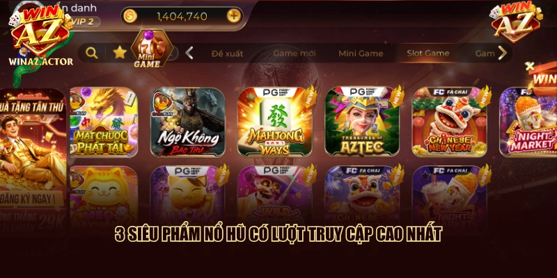 3 siêu phẩm nổ hũ có lượt truy cập cao nhất