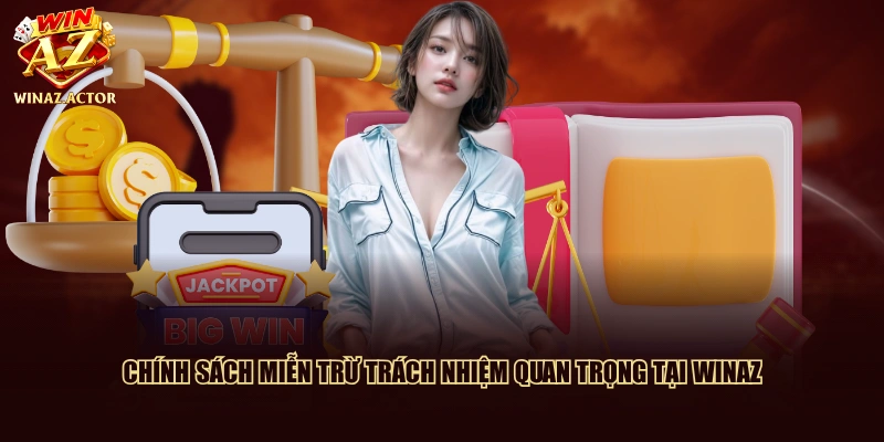 Chính sách miễn trừ trách nhiệm quan trọng tại WinAZ