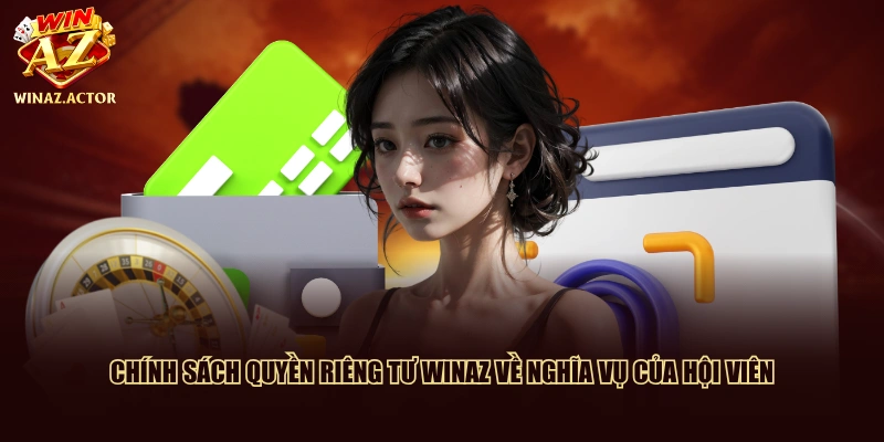 Chính sách quyền riêng tư WinAZ về nghĩa vụ của hội viên