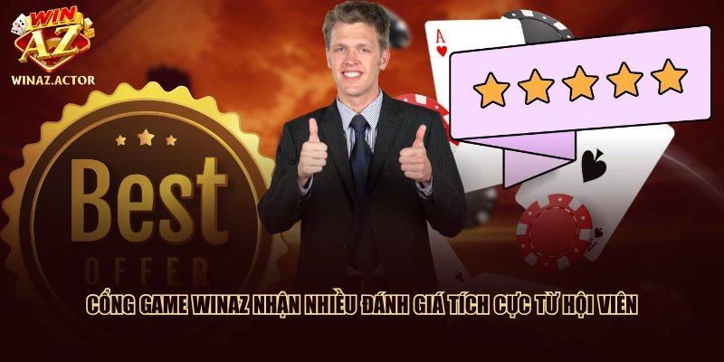 Cổng game WinAZ nhận nhiều đánh giá tích cực từ hội viên