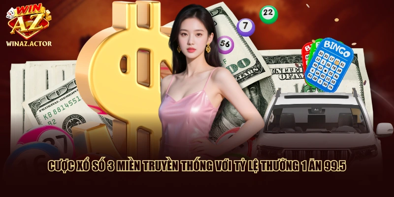 Cược xổ số 3 miền truyền thống với tỷ lệ thưởng 1 ăn 99.5