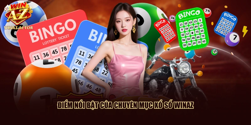 Điểm nổi bật của chuyên mục xổ số WinAZ