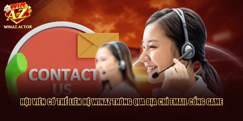 Hội viên có thể liên hệ WinAZ thông qua địa chỉ Email cổng game