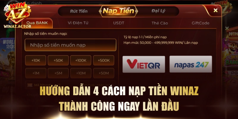 Hướng Dẫn 4 Cách Nạp Tiền WinAZ Thành Công Ngay Lần Đầu