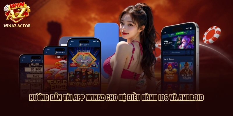 Hướng dẫn tải app WinAZ cho hệ điều hành iOS và Android