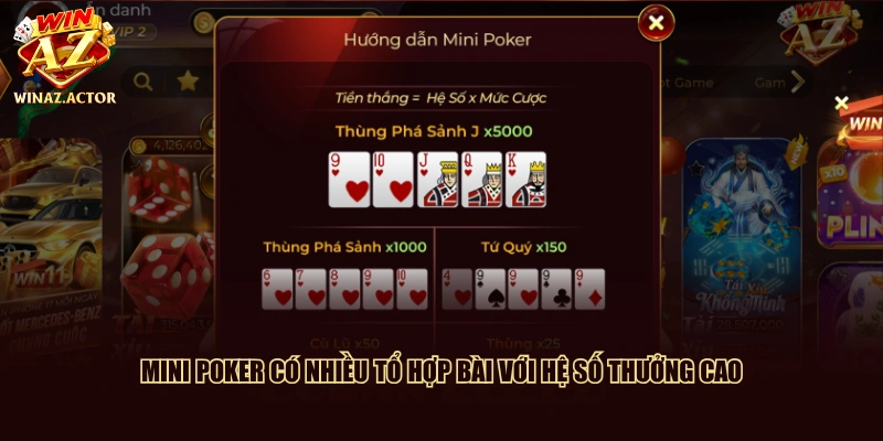 Mini Poker có nhiều tổ hợp bài với hệ số thưởng cao