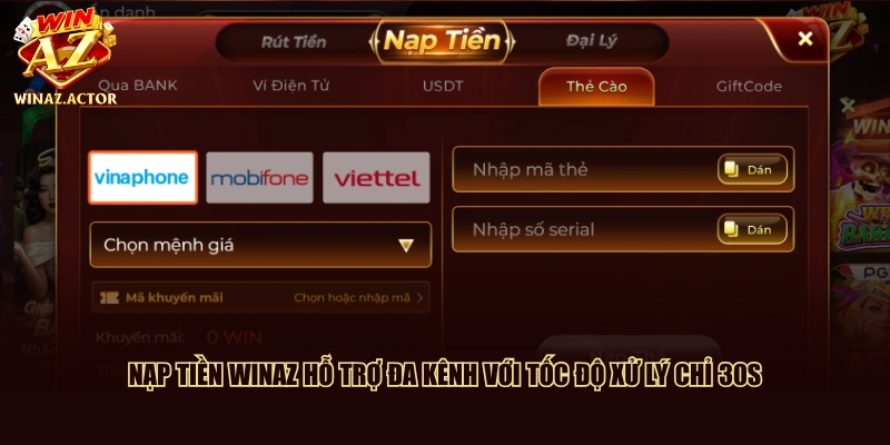 Nạp tiền WinAZ hỗ trợ đa kênh với tốc độ xử lý chỉ 30s
