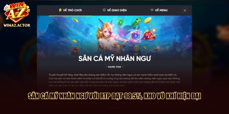 Săn cá Mỹ Nhân Ngư với RTP đạt 98.5%, kho vũ khí hiện đại