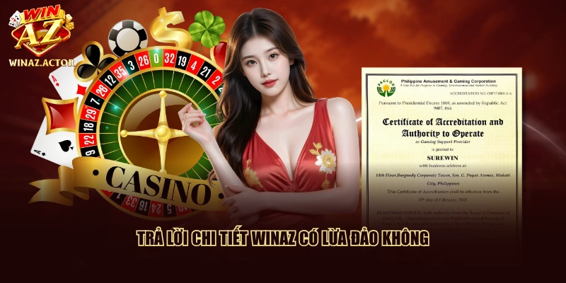 Trả lời chi tiết WinAZ có lừa đảo không