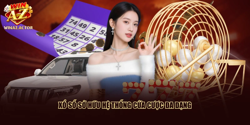 Xổ số sở hữu hệ thống cửa cược đa dạng